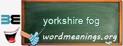 WordMeaning blackboard for yorkshire fog